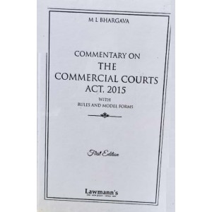 Lawmann's Commentary on The Commercial Courts Act, 2015 with Rules & Model Forms by M. L. Bhargava | Kamal Publisher